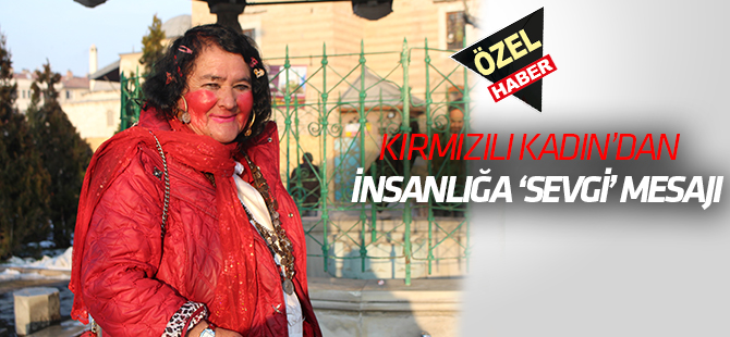 Kırmızılı Kadından  İnsanlığa ‘Sevgi’ mesajı