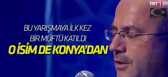Kur'an-ı Kerim yarışması’na ilk kez bir müftü katıldı: O isim de Konya'dan...