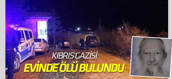 Konya'da Kıbrıs Gazisi, evinde ölü bulundu