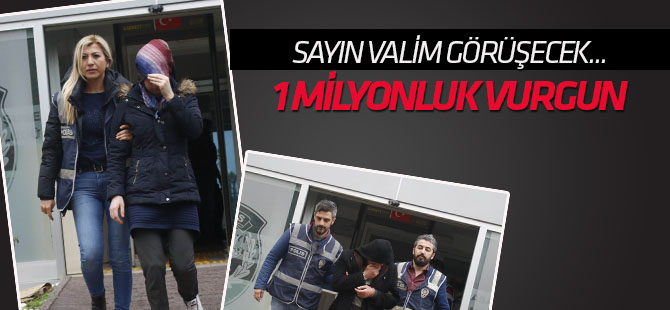 Valilerin ismini kullanarak milyonluk vurgun yapan çete çökertildi