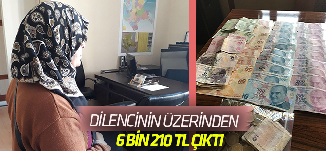 Dilencinin üzerinden 6 bin 210 lira çıktı