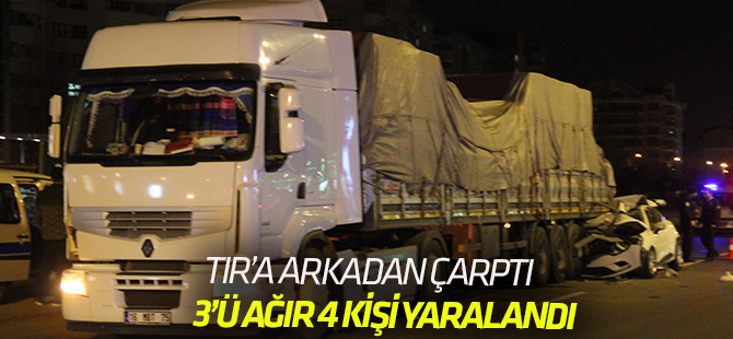 Tıra arkadan çarpan otomobil dorsenin altına girdi: 4 yaralı