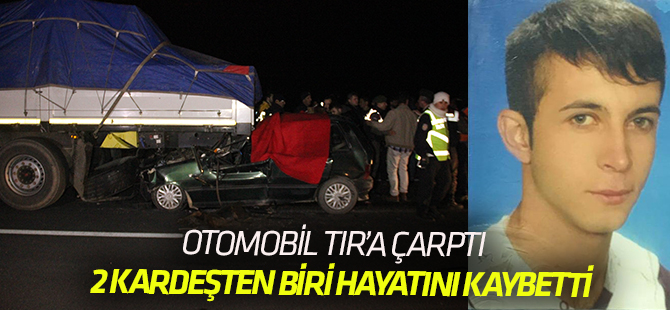 Otomobil tıra arkadan çarptı: 1 ölü, 1 ağır yaralı