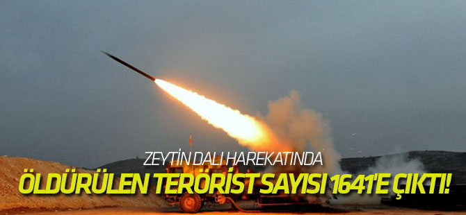 Zeytin Dalı Harekatında öldürülen terörist sayısı 1641'e çıktı!