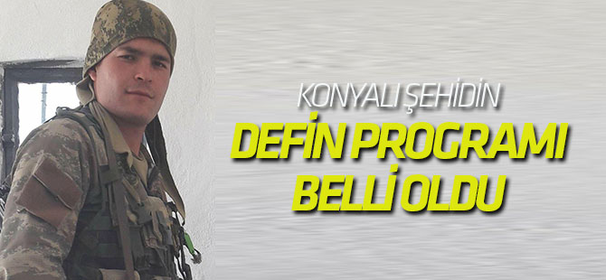 Konyalı şehidin defin programı belli oldu