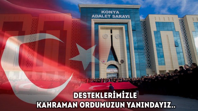Konya Adliyesi çalışanlarından Mehmetçiğe destek