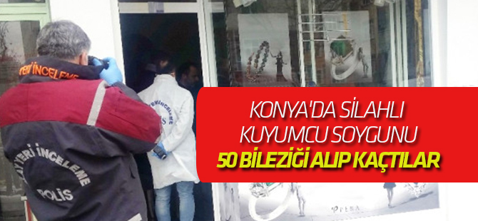 Konya'da Silahlı Kuyumcu Soygunu