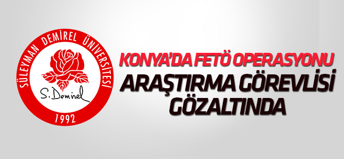 SDÜ araştırma görevlisi FETÖ'den gözaltına alındı