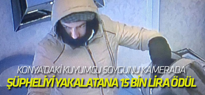 Konya'daki 100 Bin Liralık Kuyumcu Soygunu Kamerada