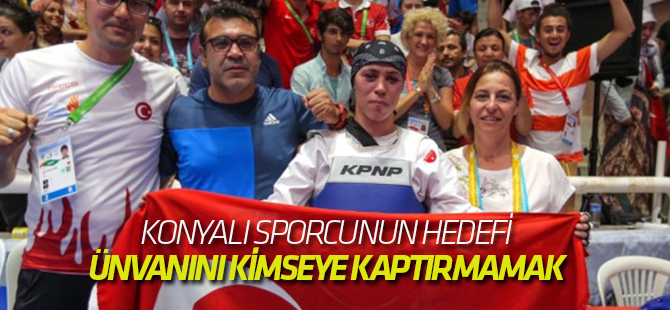 Konyalı sporcunun hedefi büyük
