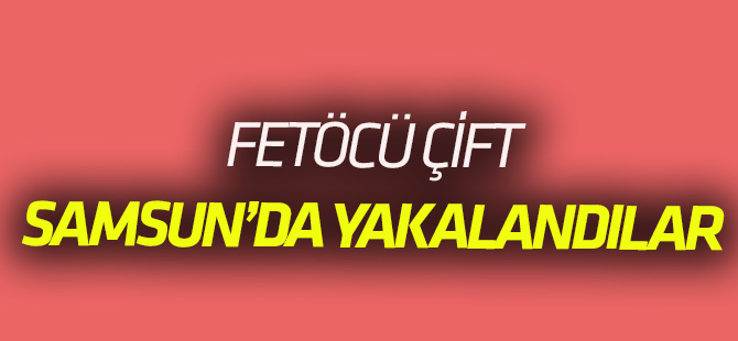 Aranan FETÖ/PDY şüphelisi çift yakalandı