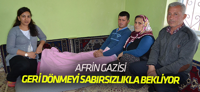 Afrin gazisi: Arkadaşlarımın yanına dönmeyi sabırsızlıkla bekliyorum