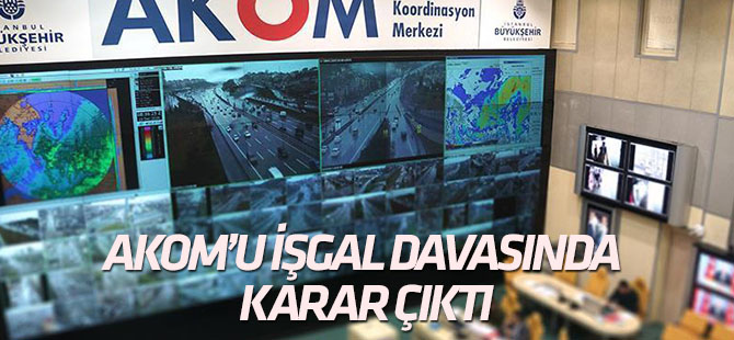 Darbe girişiminde AKOM'un işgali davasında karar