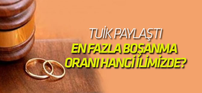 En fazla boşanma oranı hangi ilimizde?