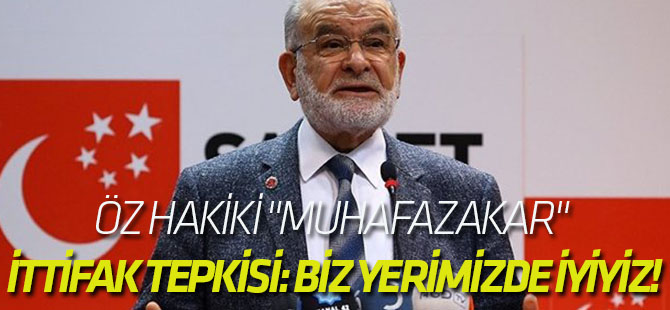 Karamollaoğlu'ndan ittifak tepkisi: Biz yerimizde iyiyiz!