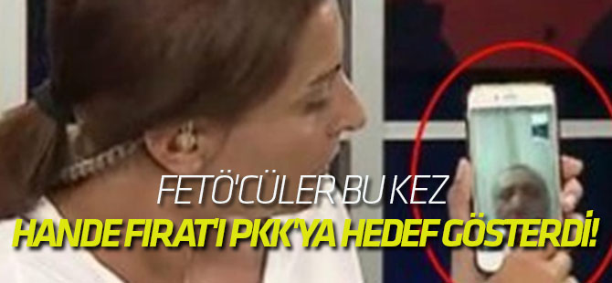 FETÖ'cüler bu kez Hande Fırat'ı PKK'ya hedef gösterdi!