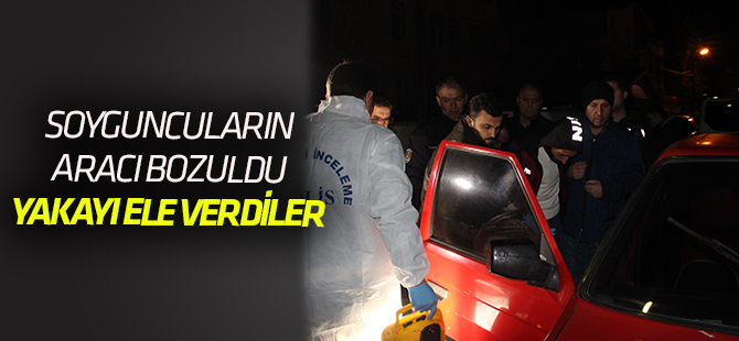 Soyguncular araçları bozulunca yakalandı