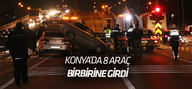 Konya’da 8 araç birbirine girdi: 2 yaralı