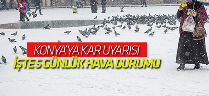 Meteoroloji'den Konya'ya kar uyarısı!