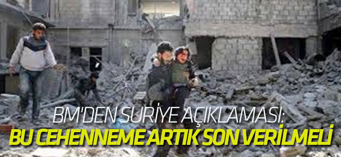 BM'den Suriye açıklaması: Bu cehenneme artık son verilmeli