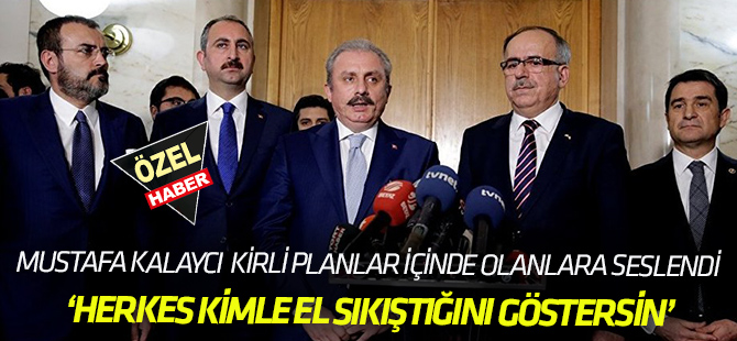 Kalaycı, gizli planlar içinde olanlara seslendi ‘Herkes kimle el sıkıştığını göstersin!’