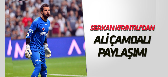 Serkan Kırıntılı'dan Ali Çamdalı paylaşımı: Senin adamlığını herkes biliyor