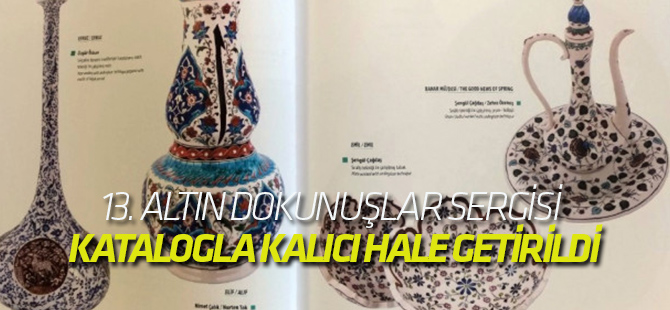 13. Altın Dokunuşlar Sergisi Katalogla Kalıcı Hale Getirildi
