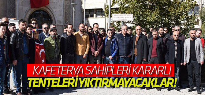 Kafeterya sahipleri kararlı, yıktırmayacaklar!