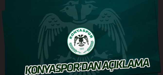 Konyaspor'dan açıklama