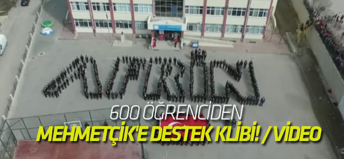 600 öğrenciden Mehmetçik'e destek klibi! / VİDEO