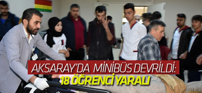 Aksaray’da öğrenci minibüsü devrildi: 18 yaralı