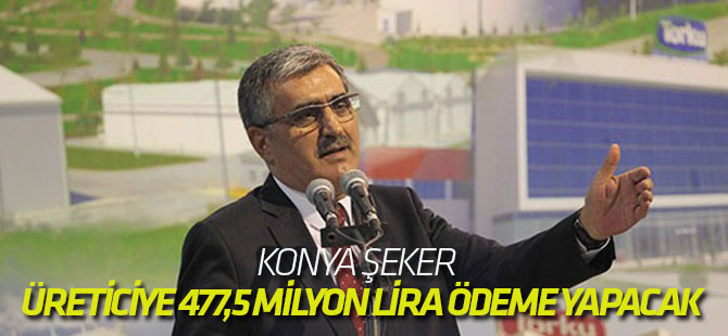 Konya Şeker üreticiye tek seferde 477,5 milyon lira ödeme yapacak