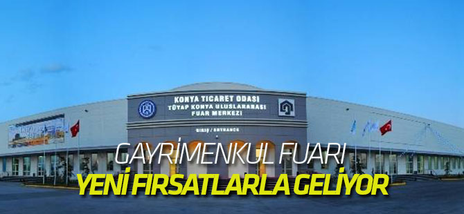 Konya Gayrimenkul Fuarı Yeni Fırsatlarla Geliyor