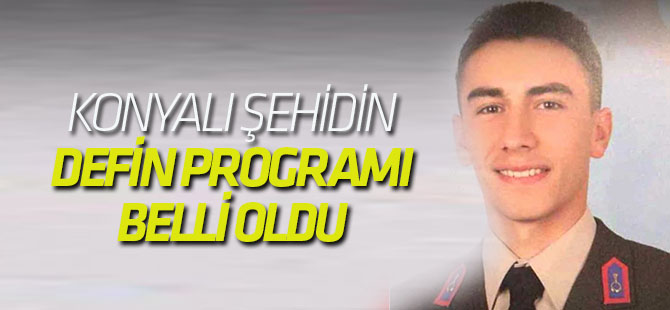 Konyalı şehidin defin programı belli oldu
