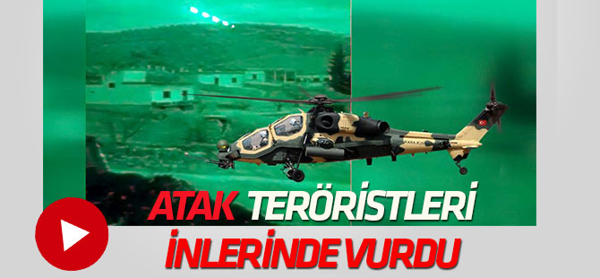 Teröristler ATAK helikopterleri ile etkisiz hale getirildi