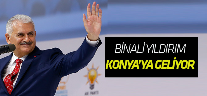 Başbakan Yıldırım Konya’ya geliyor