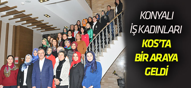 Konyalı iş kadınları bir araya geldi