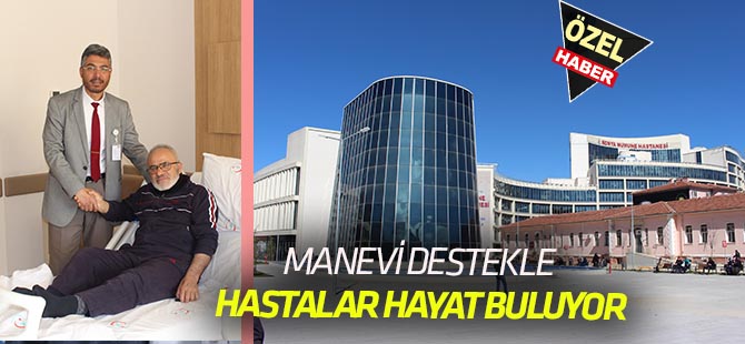 Manevi destekle  Hastalara hayat veriyor