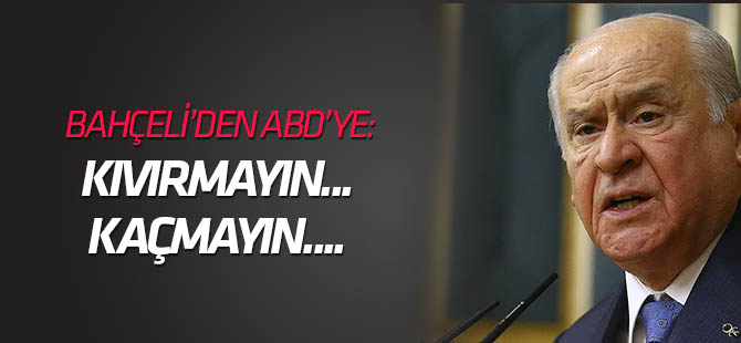 Bahçeli'den ABD'ye: Kıvırmayın, kaçmayın, ipe un sermeyin