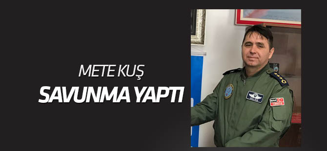 Mete Kuş savunma yaptı