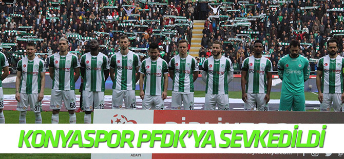 Konyaspor  PFDK'ya sevk edildi