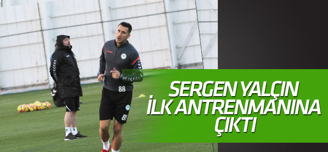Sergen Yalçın ilk antrenmanına çıktı