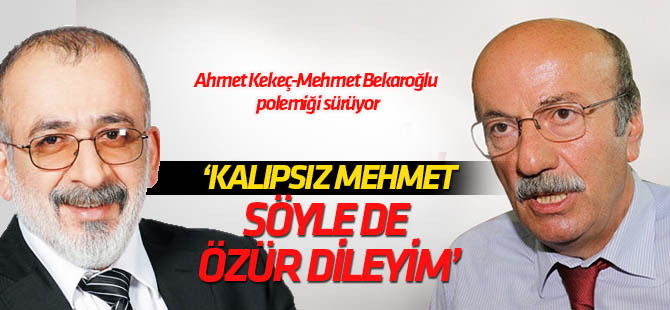Ahmet Kekeç-Mehmet Bekaroğlu polemiği tam gaz sürüyor