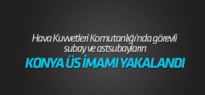 "Konya Üs imamı" sınırda yakalandı
