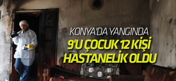 Konya'da Yangında 9'u Çocuk 12 Kişi Hastanelik Oldu
