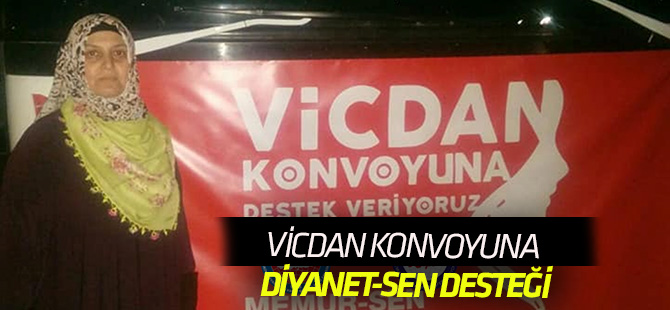 Diyanet-Sen Kadınları Vicdan Konvoyu'na destek verdi