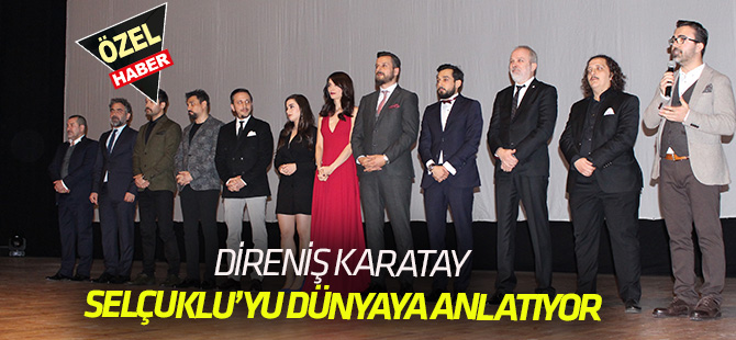 Direniş Karatay Selçuklu'yu Dünyaya anlatacak