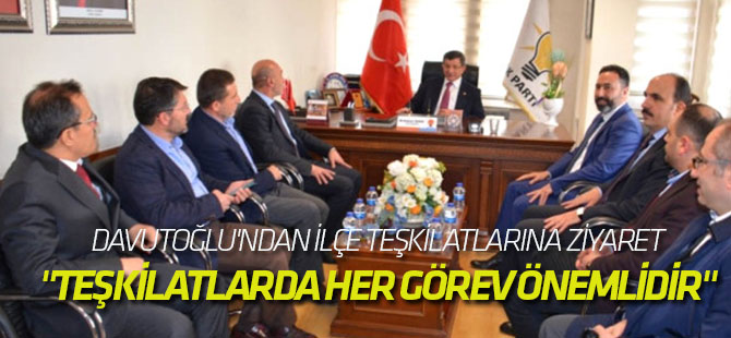 Davutoğlu'ndan İlçe Teşkilatlarına Ziyaret