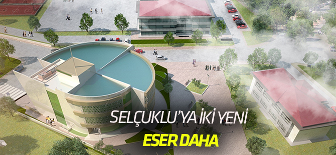 Selçuklu'ya 2 yeni tesis