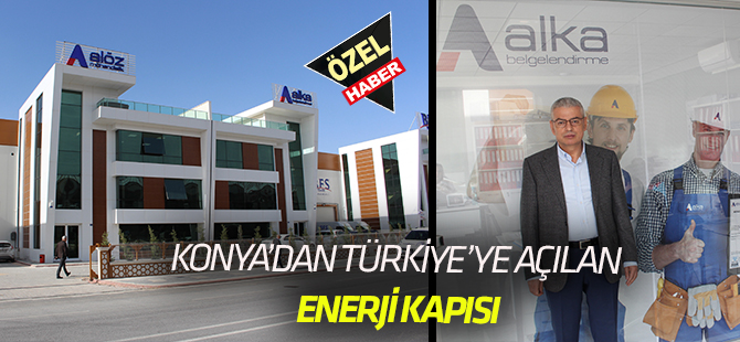 Konya’dan Türkiye’ye açılan Enerji kapısı